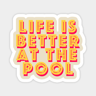 Life is better at the pool Magnet