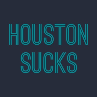 Houston Sucks (Aqua Text) T-Shirt