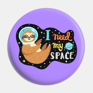 I Need My Space Funny Quote Cute Sloth Lover In Space Pin