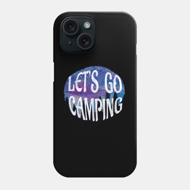 Let’s Go Camping under the forest sky Phone Case by BrederWorks