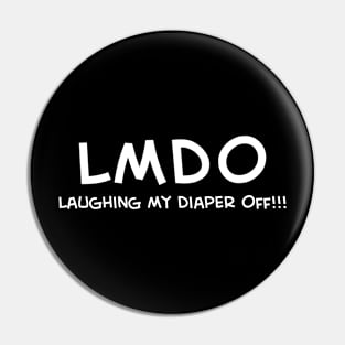 LMDO Laughing My Diaper Off! Pin