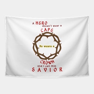 Christian Products - A Hero doesn't wear a Cape, he wears a Crown Tapestry