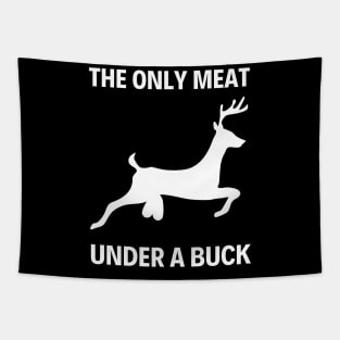 The only meat under a buck - Venison pun Tapestry