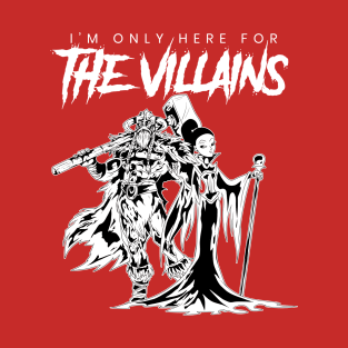 I'm Only Here For The Villains T-Shirt