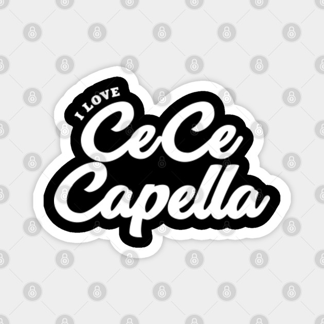 I Love Cece Capella Celebrity Magnet Teepublic