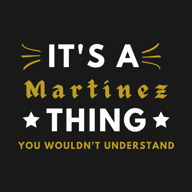 It's a Martinez thing funny name shirt by Novelty-art