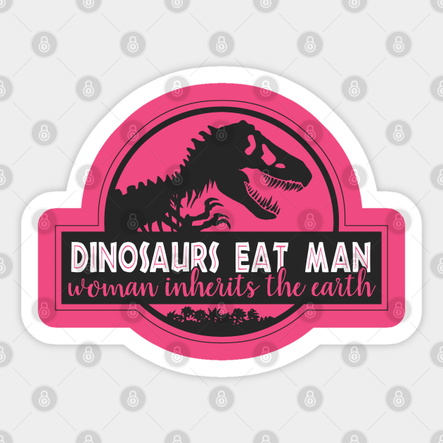 Dinosaurs Eat Man - Sale! - Dinosaur - Sticker
