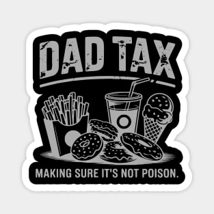 Dad-Tax-Funny-Father’s-Day-Design-Making-Sure-It’s-Not-Poison Magnet