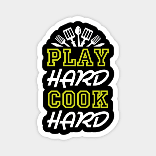 Play Hard Cook Hard Magnet