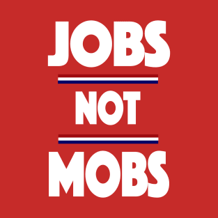 Jobs Not Mobs Republican Trump 2020 T-Shirt