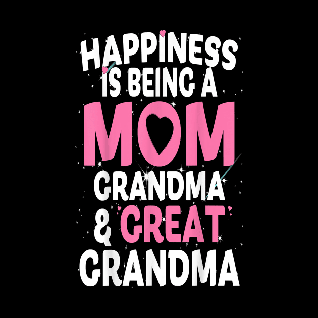 Happiness Is Being A Mom Grandma and Great Grandma by brittenrashidhijl09