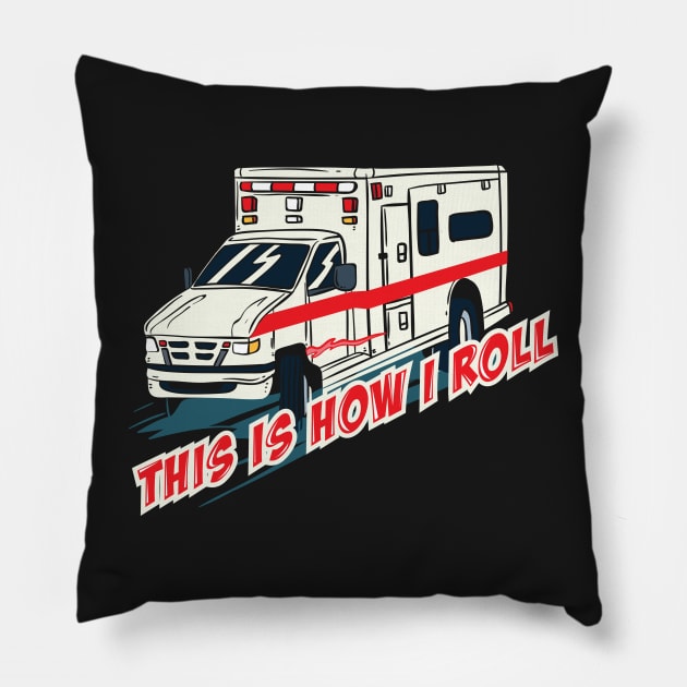 PARAMEDICS: This Is How I Roll Gift Pillow by woormle