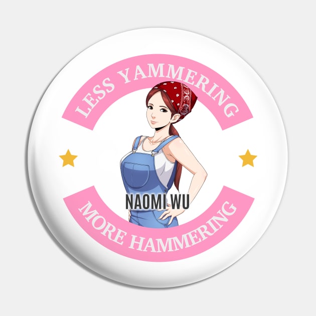 Naomi Wu Logo- Less Yammering, More Hammering Pin by Naomi Wu's Shenzhen Store