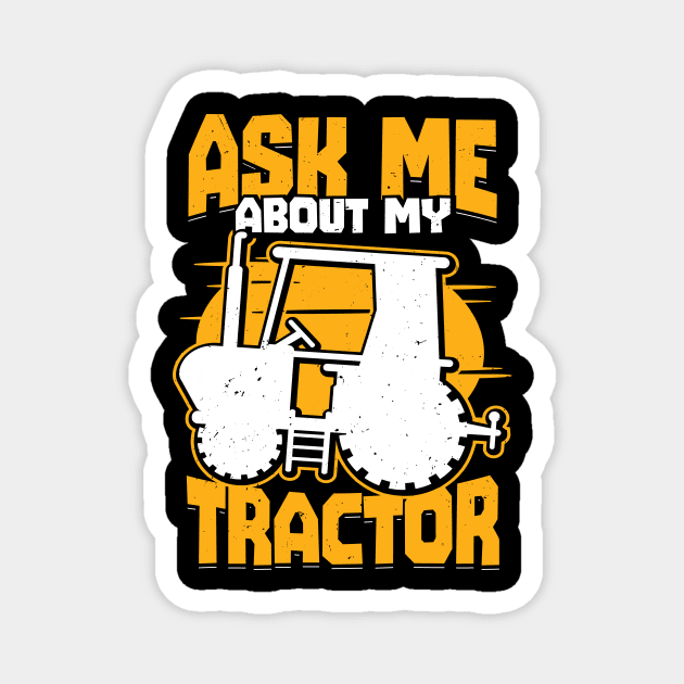 Ask Me About My Tractor Farming Farmer Gift Magnet by Dolde08