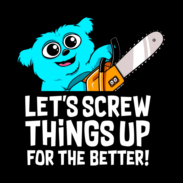 Screwing things up for the better by wloem