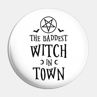 The Baddest Witch In Town Pin