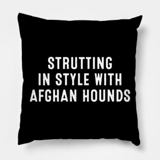 Strutting in Style with Afghan Hounds Pillow