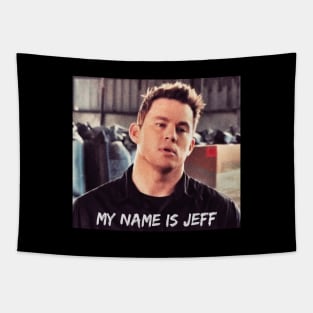 MY NAME IS JEFF. Funny Movie Quote, Channing Tatum Meme, 22 Jump Street Reference Tapestry