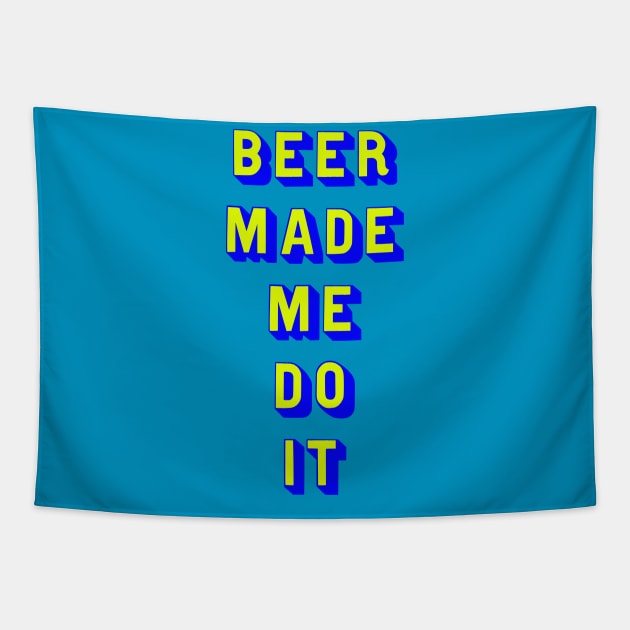 Beer made me do it Tapestry by Dead but Adorable by Nonsense and Relish