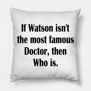 Dr Who and Dr. Watson funny Pillow