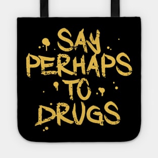 Say Perhaps To Drugs Tote