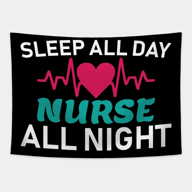Sleep All Day Nurse All Night Nursing Gift Tapestry by TheLostLatticework
