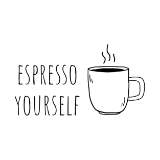 Espresso Yourself T-Shirt