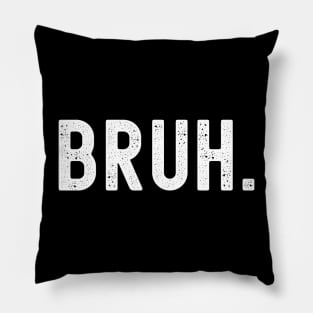 Bruh Meme Funny Saying Pillow