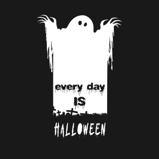 Every Day is Halloween T-Shirt