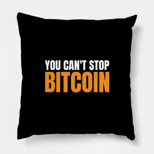 You Can't Stop Bitcoin Because BTC is The Future of Money Pillow