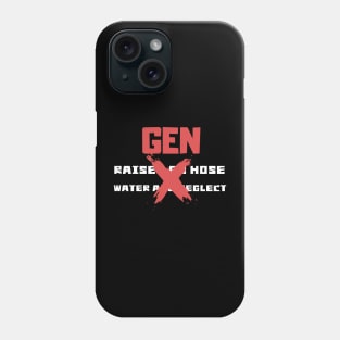 GEN X raised on hose water and neglect Phone Case