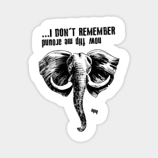 Elephants remember everything Magnet