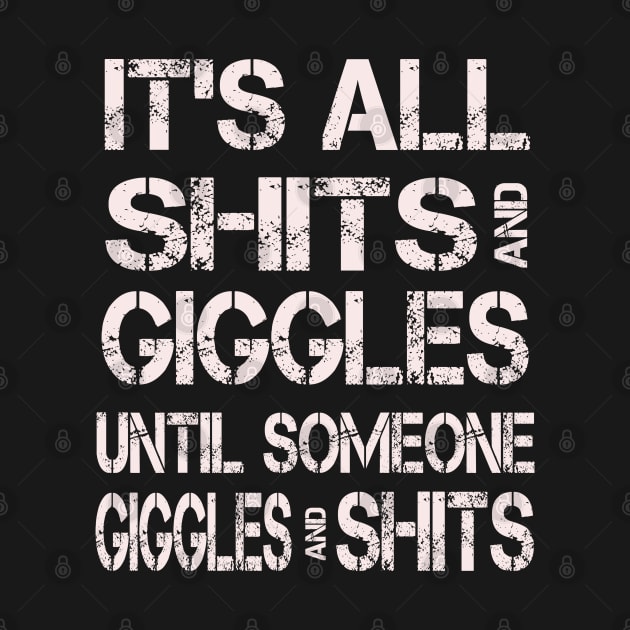 It's all Shits and Giggles Funny Sarcasm by ArtfulDesign