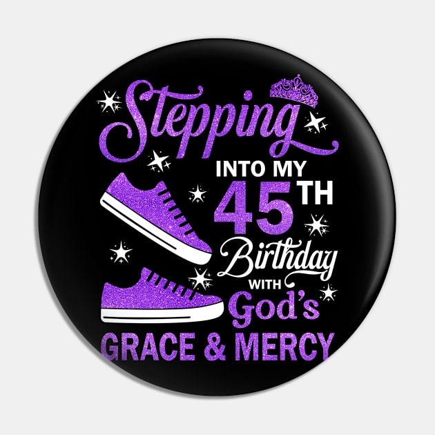 Stepping Into My 45th Birthday With God's Grace & Mercy Bday Pin by MaxACarter