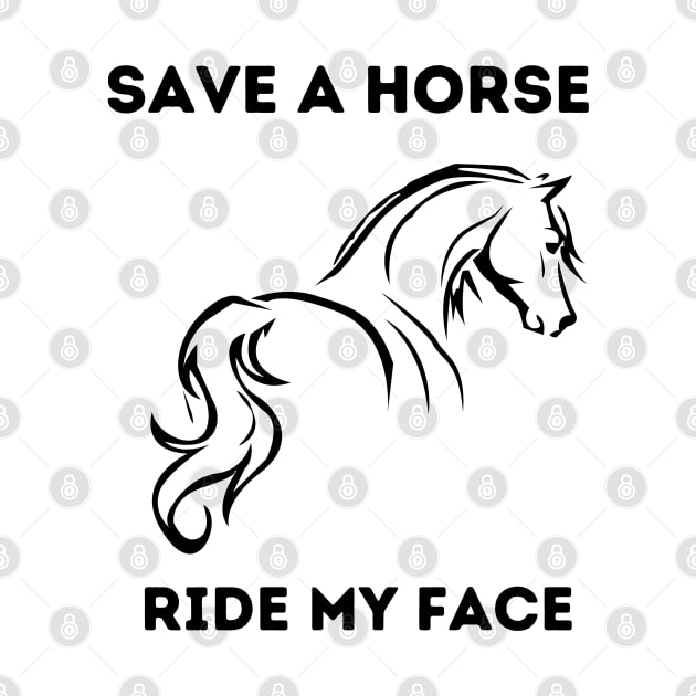 Save A Horse Ride My Face by bymetrend