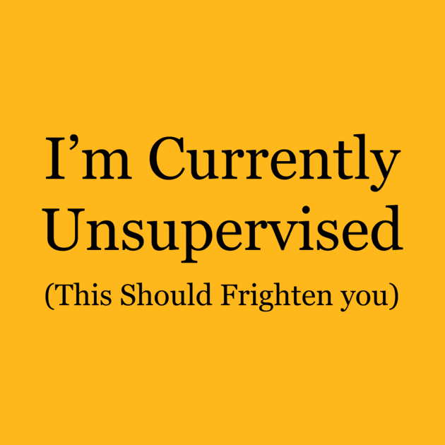Unsupervised Adult Alert Tee - Sarcastic "This Should Frighten You" T-Shirt, Perfect for Casual Wear or Quirky Gift by TeeGeek Boutique