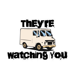 They're Watching You! T-Shirt