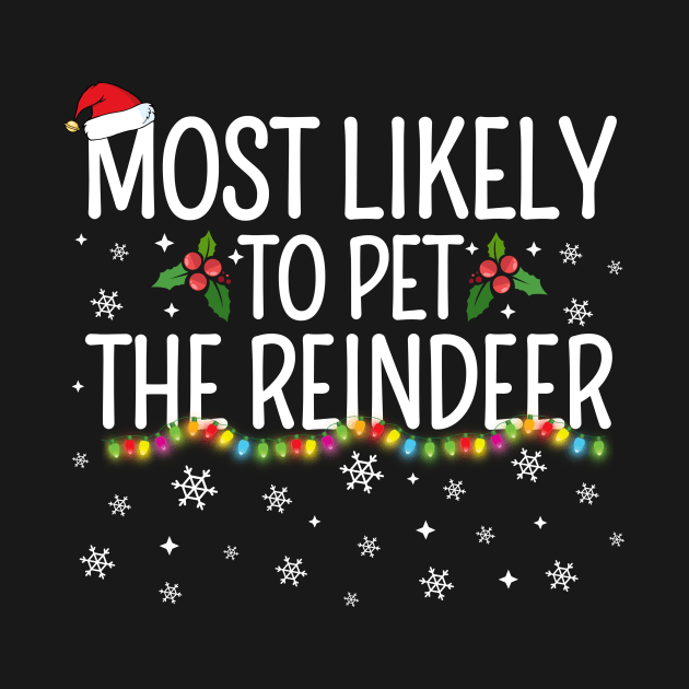 Most Likely To Pet The Reindeer Funny Christmas Gifts by TheMjProduction