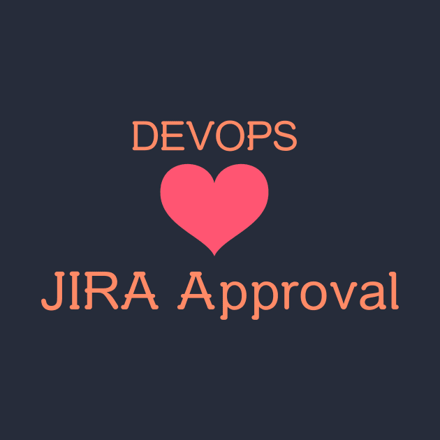 Devops Love JIRA Approval by TechTeeShop