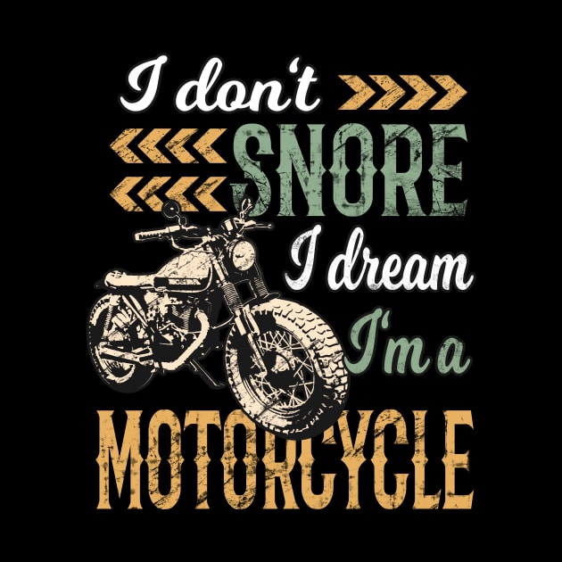 I Don't snore I Dream I'm a Motorcycle by Foxxy Merch