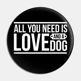 All you need is love and a dog - funny dog quotes Pin