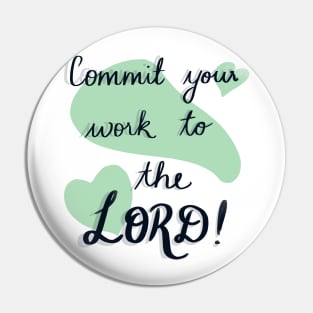 Commit your work to the Lord Pin