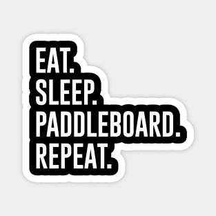 Eat Sleep Paddleboard Repeat Magnet