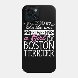 There's No Bond Like the One Between a Girl and Her Boston Terrier Phone Case