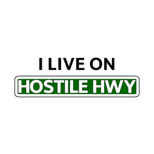 I live on Hostile Hwy T-Shirt