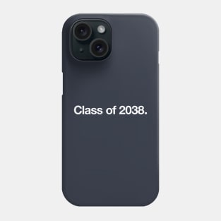 Class of 2038. Phone Case