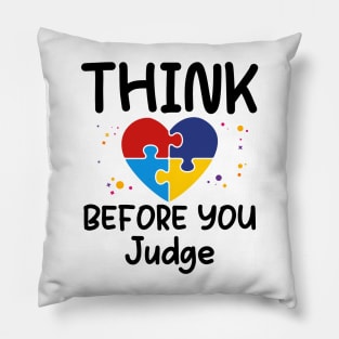 Autism awareness Think before you judge Pillow