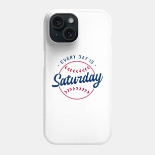Baseball Every Day is Saturday Phone Case