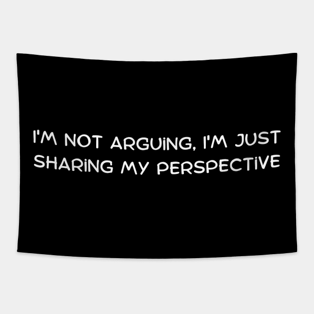 I'm not arguing, I'm just sharing my perspective Tapestry by Art By Mojo