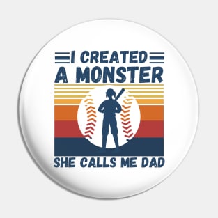 I created a monster She calls me dad Baseball softball dad Pin